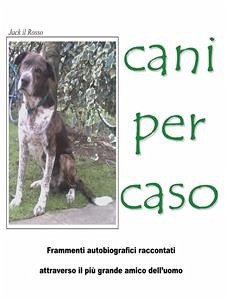 Cani Per Caso (eBook, ePUB) - il Rosso, Jack