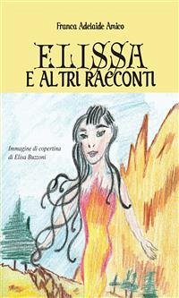 Elissa e altri racconti (eBook, ePUB) - Adelaide Amico, Franca