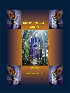 Dio è vita - Vol. II - Angeli (eBook, PDF) - Bocotti, Massimo