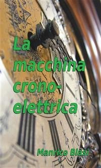 La macchina cronoelettrica (eBook, PDF) - Blasi, Manrico