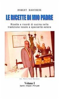 Le ricette di mio padre - Volume 1 (eBook, ePUB) - MARCHESE, ROBERT