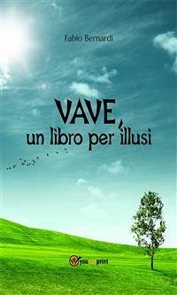 VAVE, un libro per illusi (eBook, ePUB) - Bernardi, Fabio