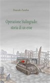 Operazione Stalingrado: Storia di un eroe (eBook, ePUB)