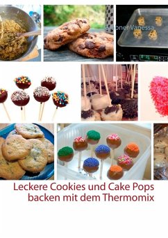 Leckere Cookies und Cake Pops backen mit dem Thermomix (eBook, ePUB) - Vanessa, Grabner