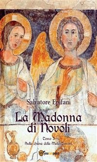 La Madonna di Novoli- Tomo I Sulla Chiesa della Mater Domini (eBook, PDF) - Epifani, Salvatore