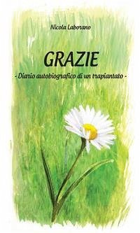 Grazie- Diario autobiografico di un trapiantato (eBook, PDF) - Laborano, Nicola