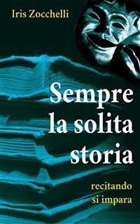 Sempre la solita storia (illustrato) (eBook, ePUB) - Zocchelli, Iris