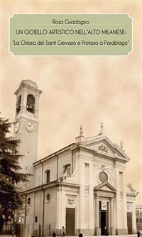 Un gioiello artistico nell'alto milanese: “La Chiesa dei Santi Gervaso e Protaso a Parabiago” (eBook, PDF) - Guadagno, Rosa