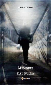 Memorie dal nulla (eBook, PDF) - Carbone, Lorenzo