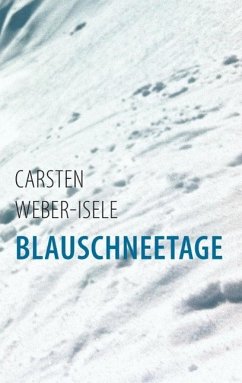Blauschneetage (eBook, ePUB) - Weber-Isele, Carsten