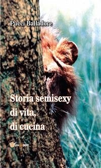 Storia semisexy di vita, di cucina (eBook, PDF) - M. Balladore Pallieri, Francesco