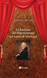 La funzione del travestimento nel teatro di Marivaux (eBook, PDF) - Taccone, Antonio
