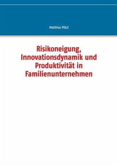 Risikoneigung, Innovationsdynamik und Produktivität in Familienunternehmen (eBook, ePUB)