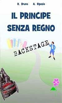 Il Principe senza Regno -Backstage (eBook, PDF) - Bruno, Roberto