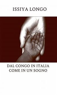 Dal Congo in Italia come in un sogno (eBook, ePUB) - Longo, Issiya