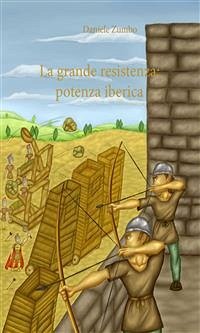 La grande resistenza: potenza iberica (eBook, ePUB) - Zumbo, Daniele