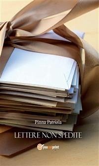 Lettere non spedite (eBook, ePUB) - Pinna, Patrizia