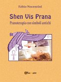 Shen Vis Prana. Pranoterapia con simboli antichi (eBook, ePUB)