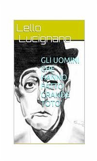 Gli uomini che hanno fatto grande Totò (eBook, PDF) - Lucignano, Lello