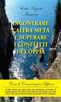 Incontrare l’altra metà e superare i conflitti di coppia (eBook, ePUB) - Nuzzachi Formatore, Erika