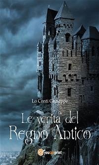 Le verità del Regno Antico (eBook, PDF) - Lo Conti, Giuseppe