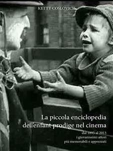 La piccola enciclopedia dell'enfant prodige nel cinema (eBook, PDF) - Coslovich, Ketty