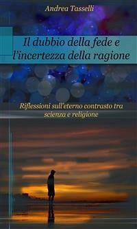 Il dubbio della fede e l'incertezza della ragione (eBook, ePUB) - Tasselli, Andrea