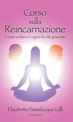 Corso sulla reincarnazione (eBook, PDF) - Passalacqua Lolli, Elisabetta