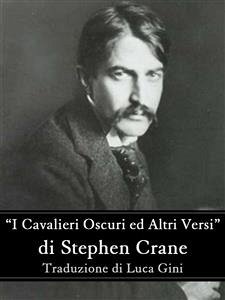 I Cavalieri Oscuri ed Altri Versi (eBook, ePUB) - Crane, Stephen