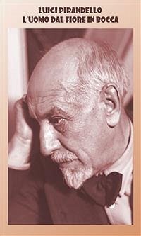 L'uomo dal fiore in bocca (eBook, ePUB) - Pirandello, Luigi