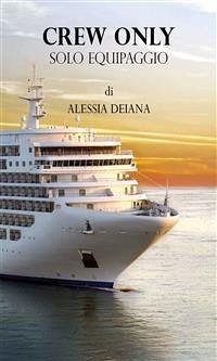 Crew Only – Solo equipaggio (eBook, PDF) - DEIANA, ALESSIA