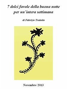 7 dolci favole della buona notte per un'intera settimana (eBook, ePUB) - Trainito, Fabrizio