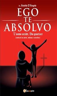 Ego te absolvo (eBook, ePUB) - D’Angelo, Aniello