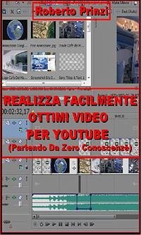 Realizza facilmente ottimi video per Youtube (eBook, ePUB) - Prinzi, Roberto