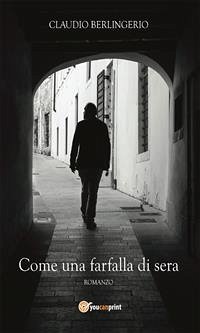 Come una farfalla di sera (eBook, ePUB) - Berlingerio, Claudio