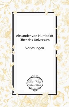 Alexander von Humboldt: Über das Universum - Autor, Unbekannter