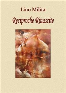 Reciproche rinascite (eBook, ePUB) - Milita, Lino