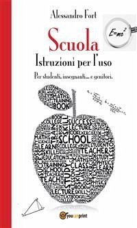 Scuola. Istruzioni per l'uso (eBook, PDF) - Fort, Alessandro