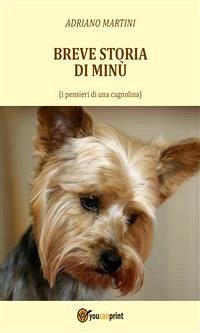 Breve storia di Minù (i pensieri di una cagnolina) (eBook, ePUB) - Martini, Adriano