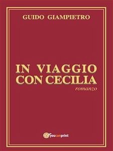 In viaggio con Cecilia (eBook, ePUB) - Giampietro, Guido