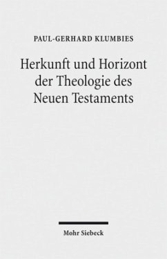 Herkunft und Horizont der Theologie des Neuen Testaments - Klumbies, Paul-Gerhard
