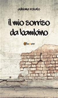 Il mio sorriso da bambino (eBook, PDF) - Rosato, Adriana