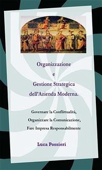 Organizzazione e Gestione Strategica dell’Azienda Moderna (eBook, PDF) - luca.possieri