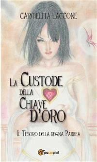 La Custode della Chiave d'oro (eBook, ePUB) - Laccone, Carmelita