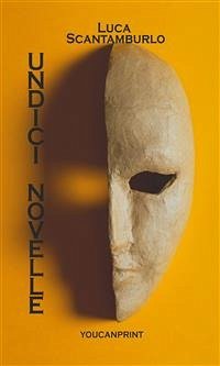 Undici Novelle (eBook, ePUB) - SCANTAMBURLO, LUCA