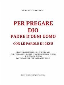 Per pregare Dio, Padre di ogni uomo, con le parole di Gesù (eBook, ePUB) - Viola, Giannantonio