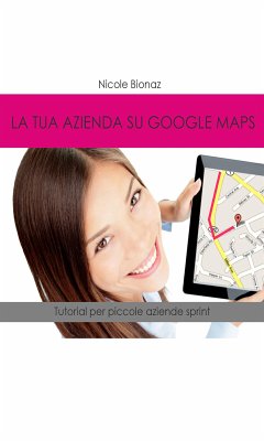 La tua azienda su Google Maps (eBook, ePUB) - Bionaz, Nicole