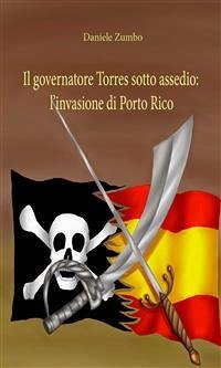 Il governatore Torres sotto assedio: l’invasione di Porto Rico (eBook, ePUB) - Zumbo, Daniele