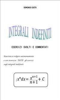 Esercizi Svolti Sugli Integrali Indefiniti (eBook, PDF) - Costa, Domenico