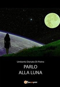 Parlo alla luna (eBook, ePUB) - Donato Di Pietro, Umberto